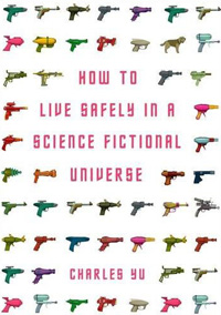 HOW TO LIVE SAFELY IN A SCIENCE FICTIONAL UNIVERSE